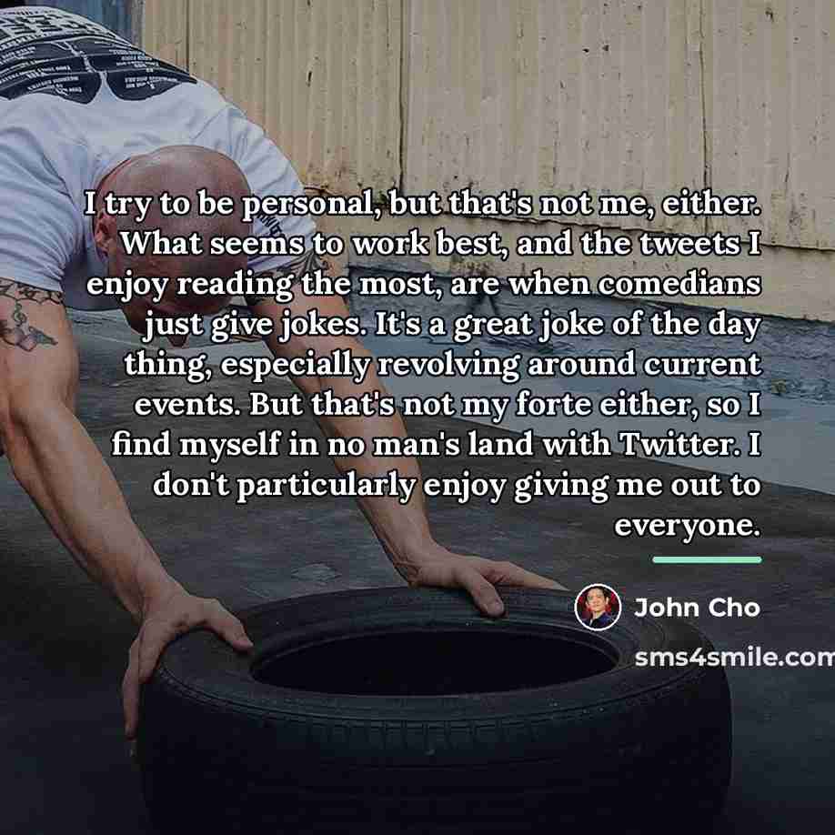 “I try to be personal, but that's not me, either.…” quote by John Cho