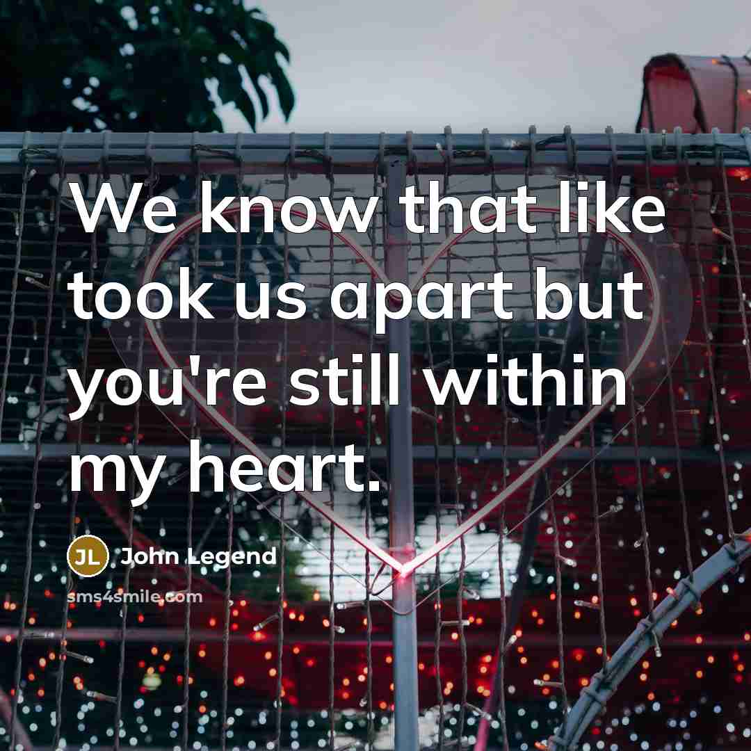 “We know that like took us apart but you're still…” quote by John Legend