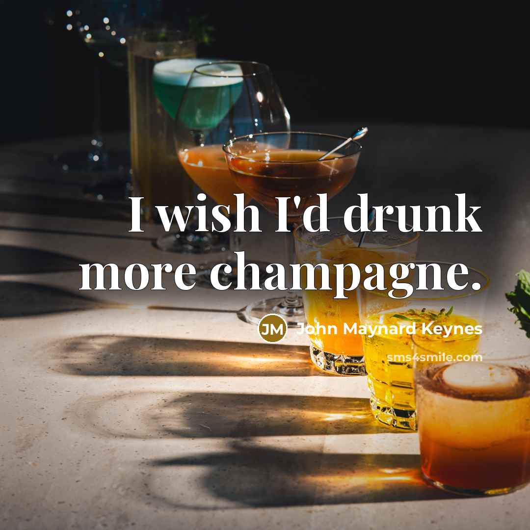 “I wish I'd drunk more champagne.…” quote by John Maynard Keynes