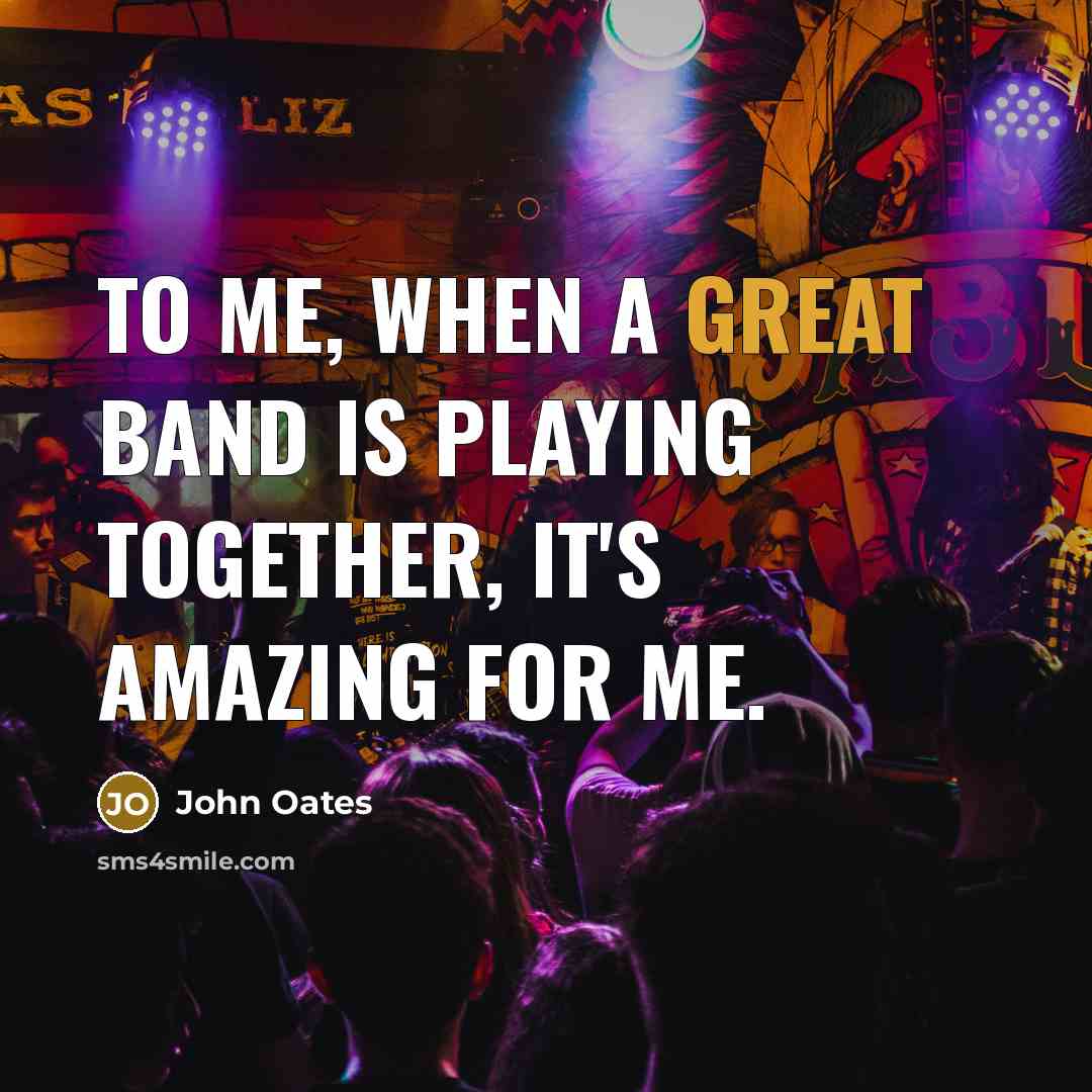 “To me, when a great band is playing together, it's…” quote by John Oates