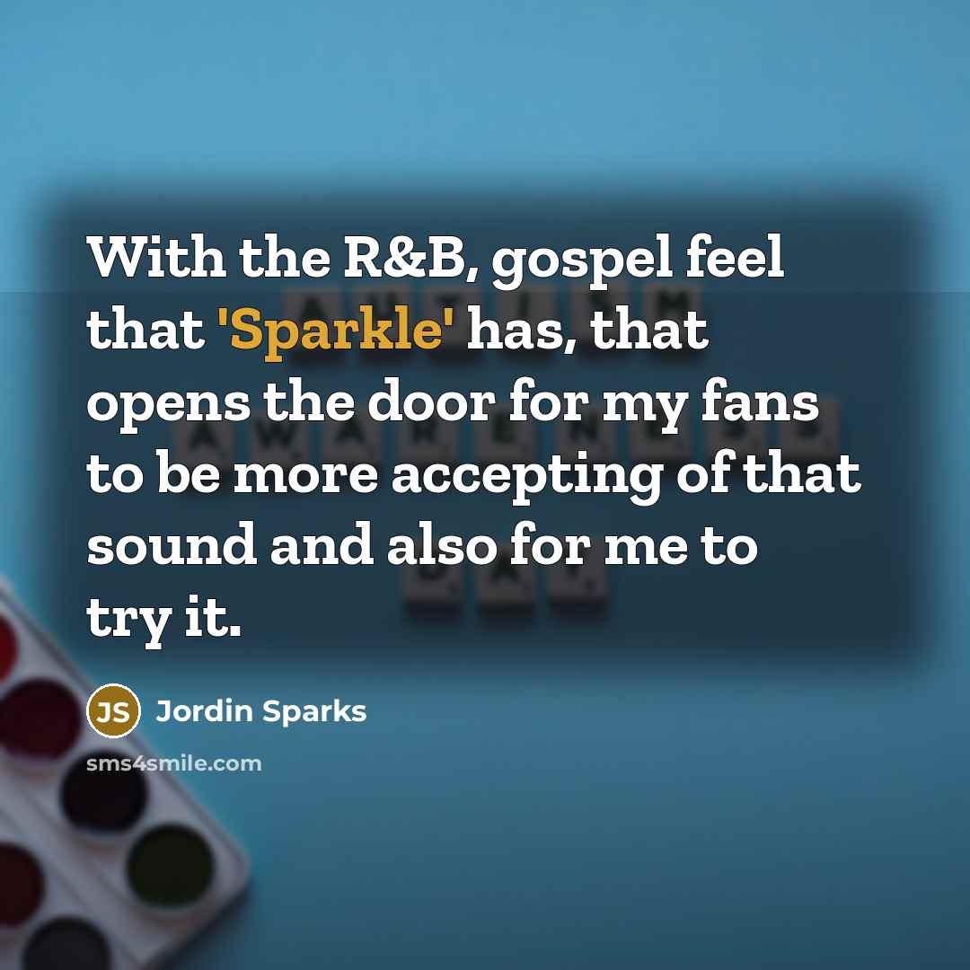 “With the R&B, gospel feel that 'Sparkle' has, that opens…” quote by Jordin Sparks