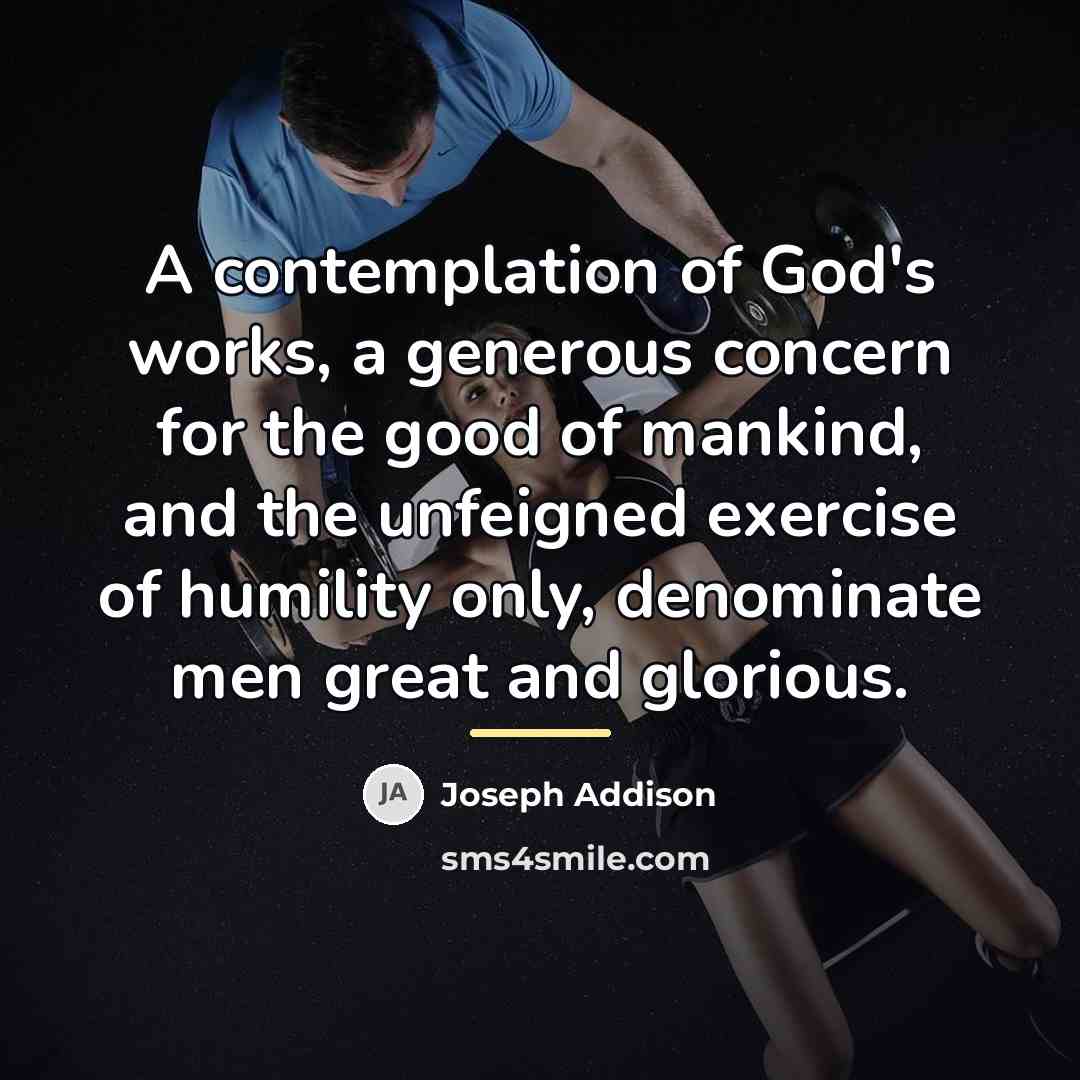 “A contemplation of God's works, a generous concern for the…” quote by Joseph Addison