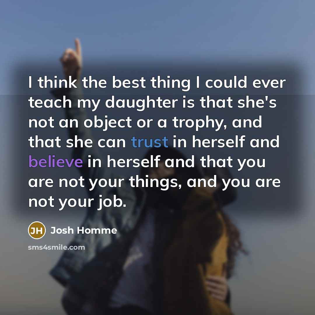 “I think the best thing I could ever teach my…” quote by Josh Homme