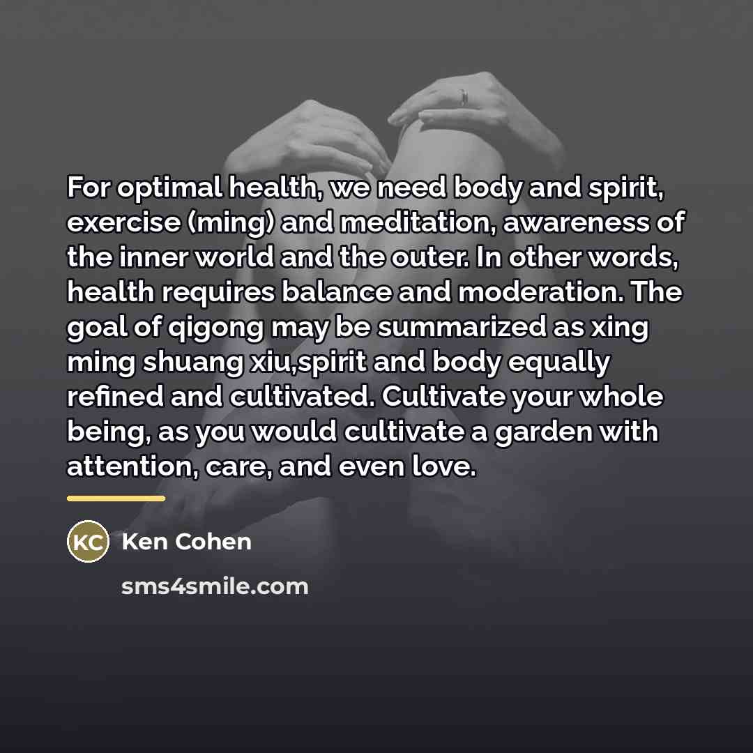 “For optimal health, we need body and spirit, exercise (ming)…” quote by Ken Cohen