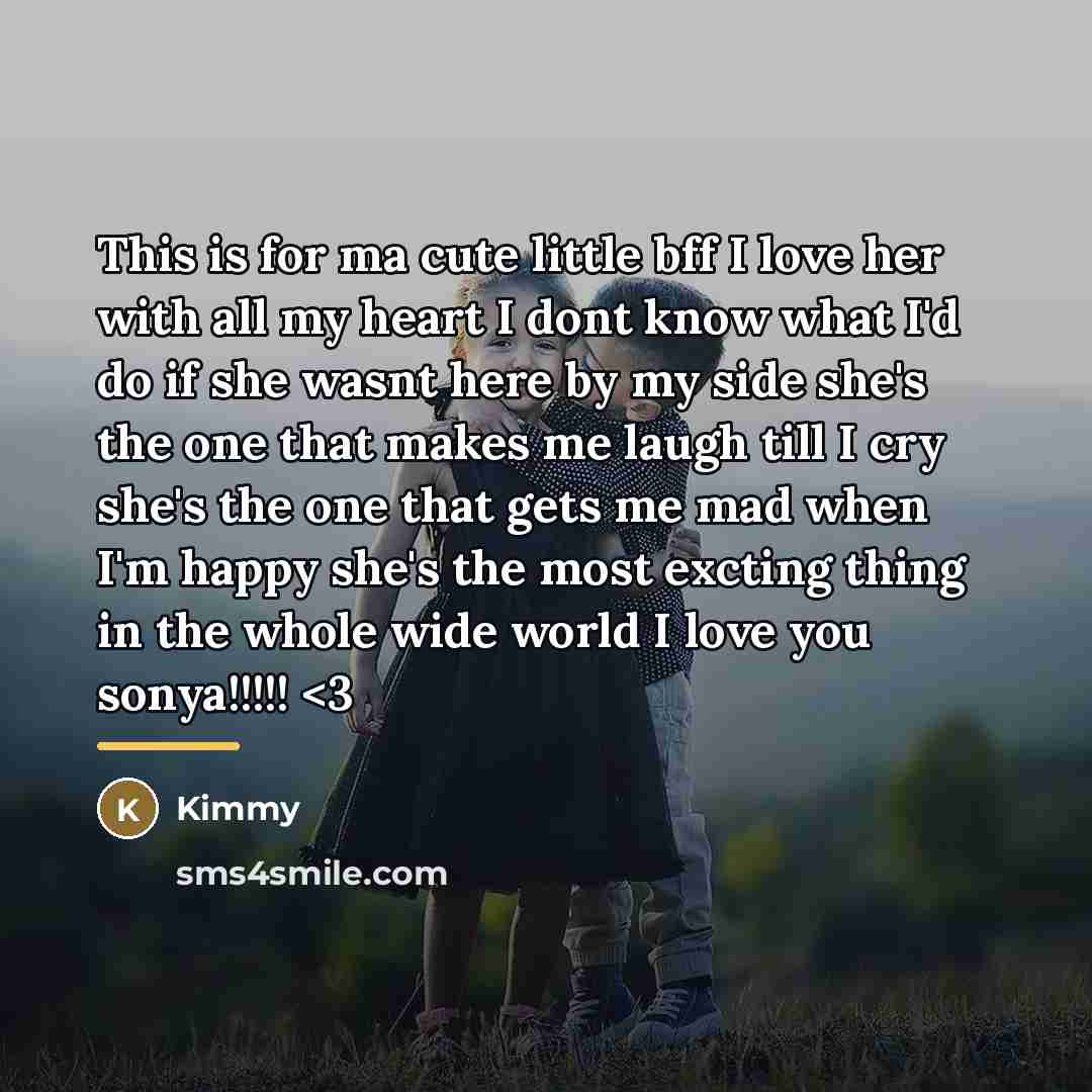 “This is for ma cute little bff I love her…” quote by Kimmy