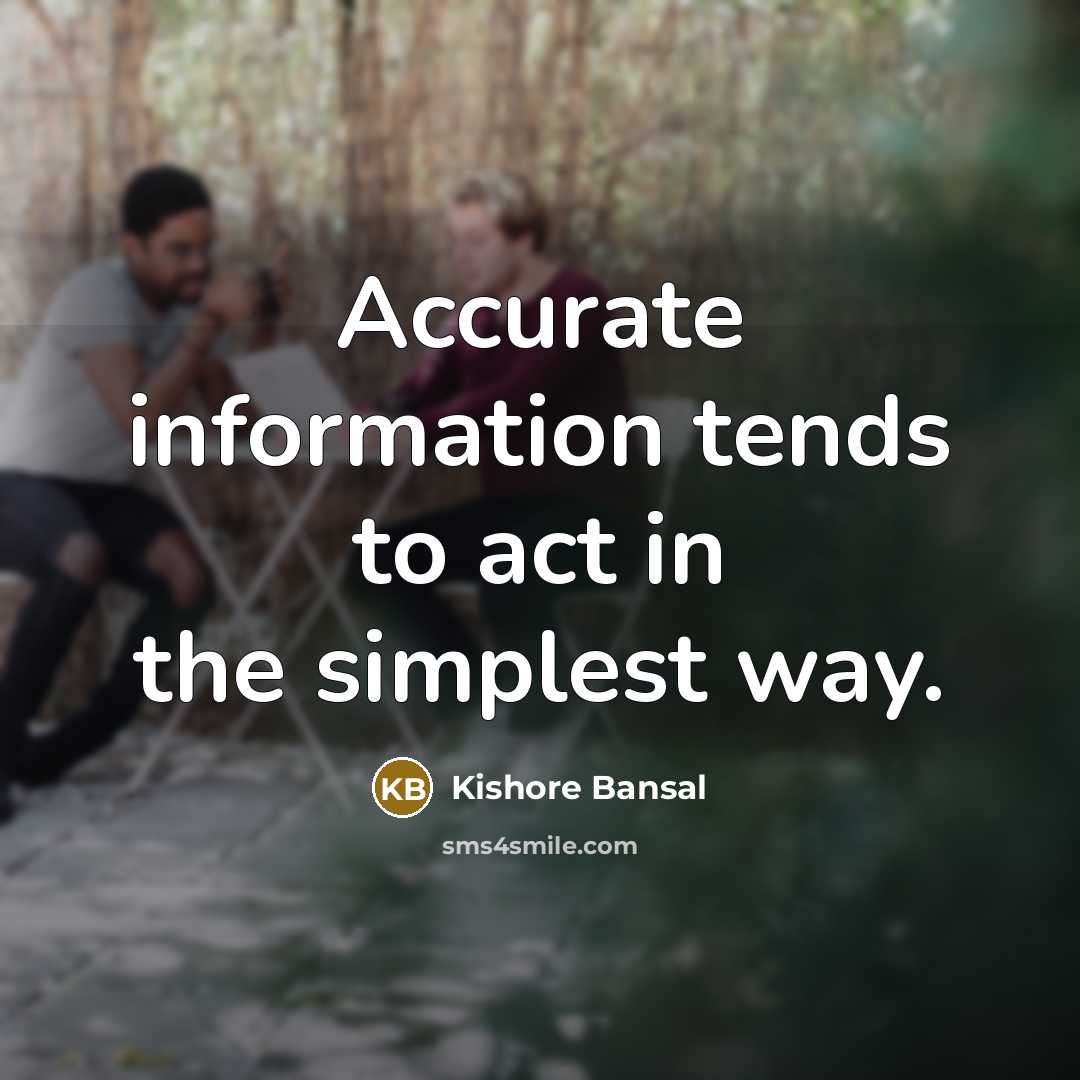 “Accurate information tends to act in the simplest way.…” quote by Kishore Bansal