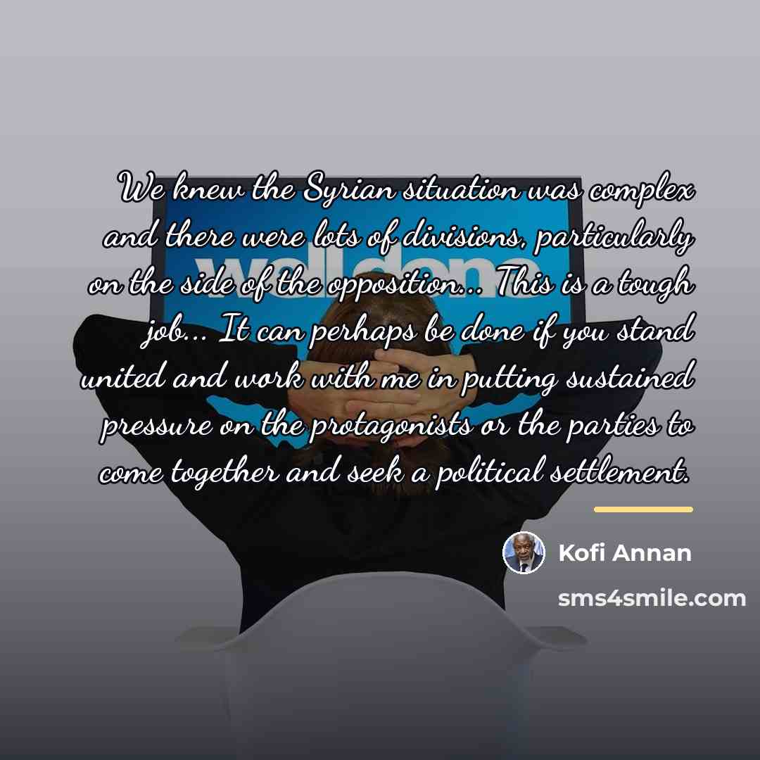 “We knew the Syrian situation was complex and there were…” quote by Kofi Annan