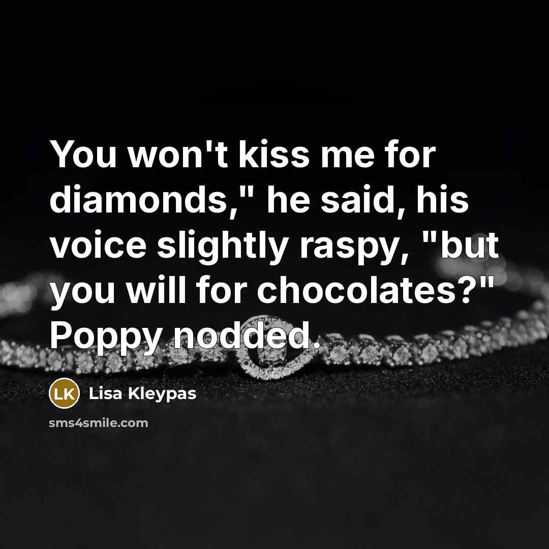 “You won't kiss me for diamonds," he said, his voice…” quote by Lisa Kleypas
