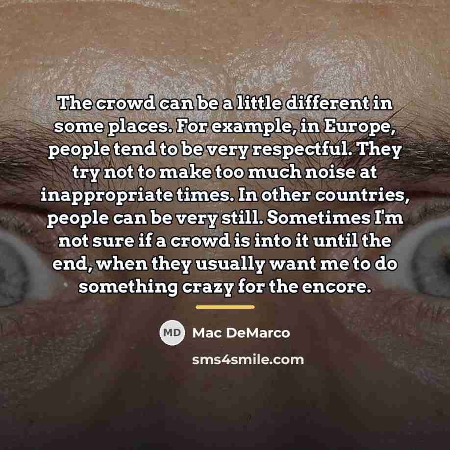“The crowd can be a little different in some places.…” quote by Mac DeMarco