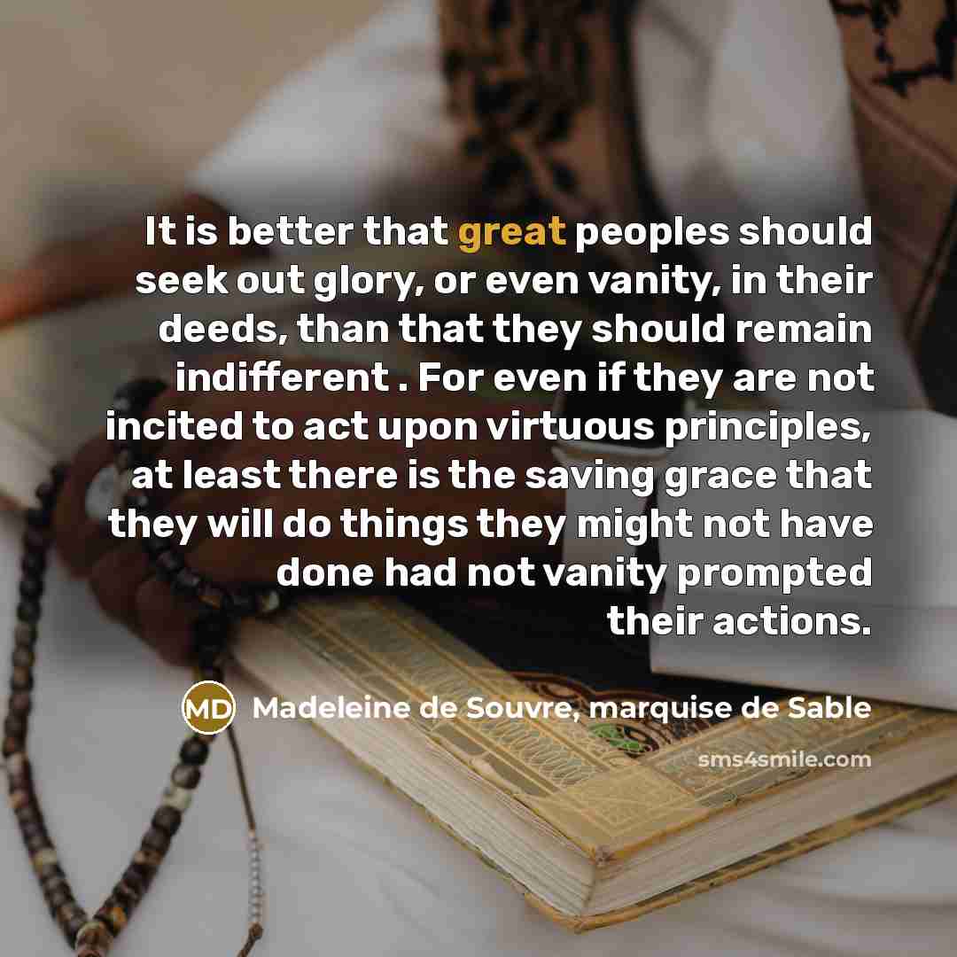“It is better that great peoples should seek out glory,…” quote by Madeleine de Souvre, marquise de Sable