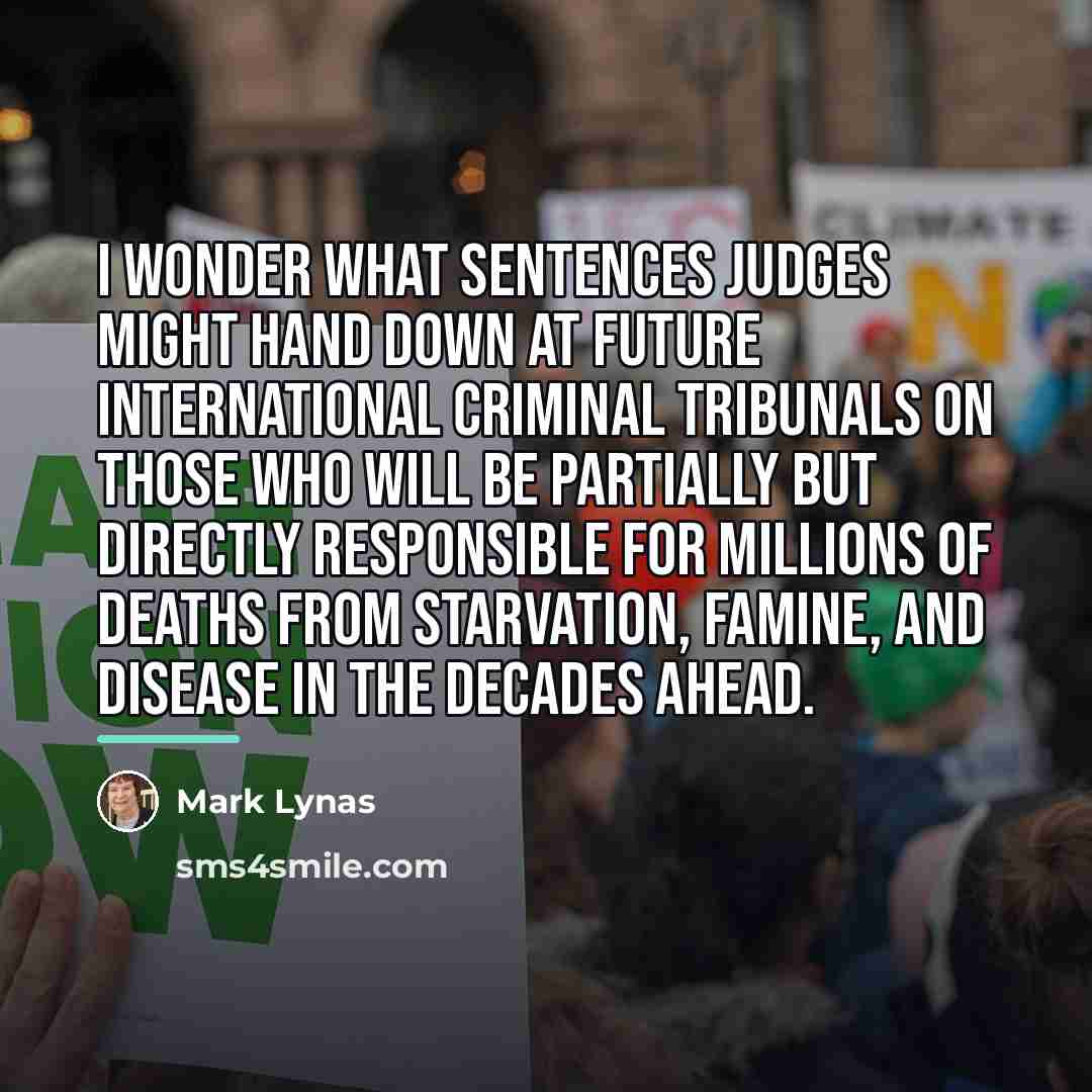 “I wonder what sentences judges might hand down at future…” quote by Mark Lynas