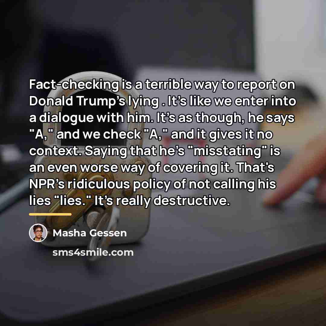 “Fact-checking is a terrible way to report on Donald Trump's…” quote by Masha Gessen