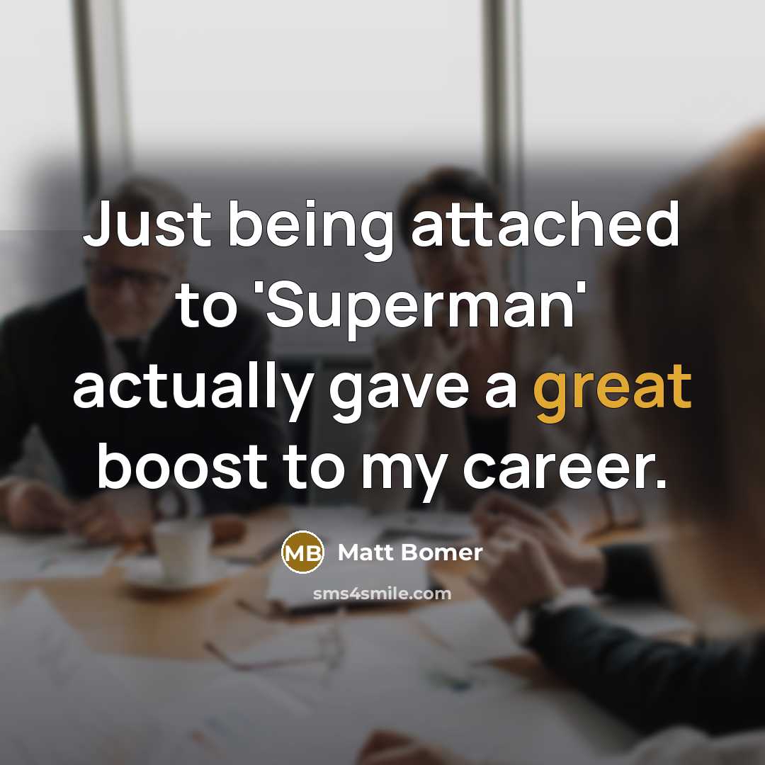“Just being attached to 'Superman' actually gave a great boost…” quote by Matt Bomer