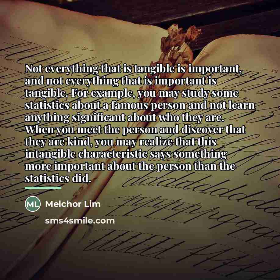 “Not everything that is tangible is important, and not everything…” quote by Melchor Lim