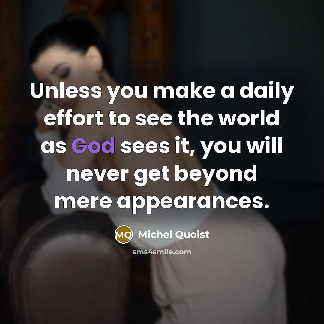 “Unless you make a daily effort to see the world…” quote by Michel Quoist