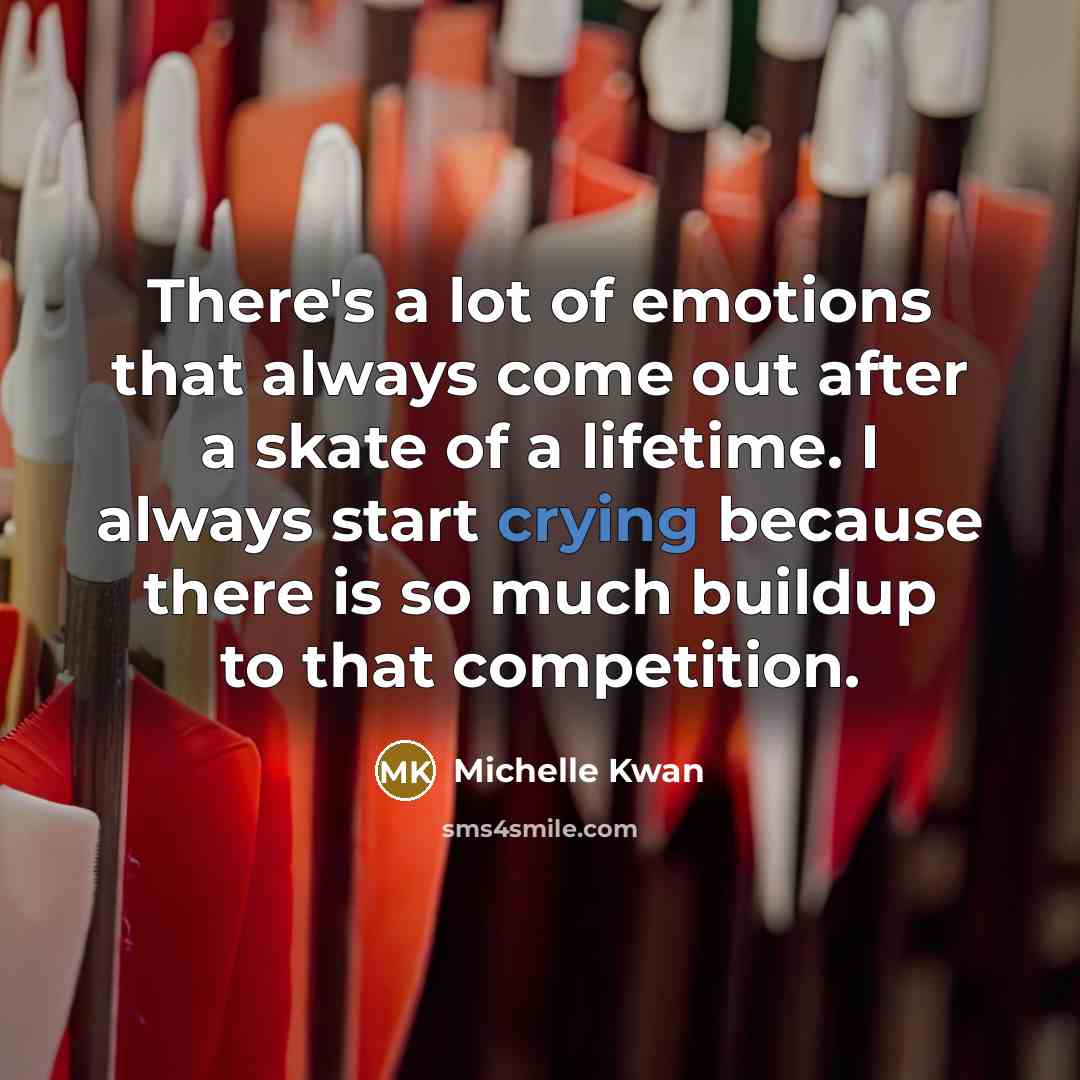 “There's a lot of emotions that always come out after…” quote by Michelle Kwan