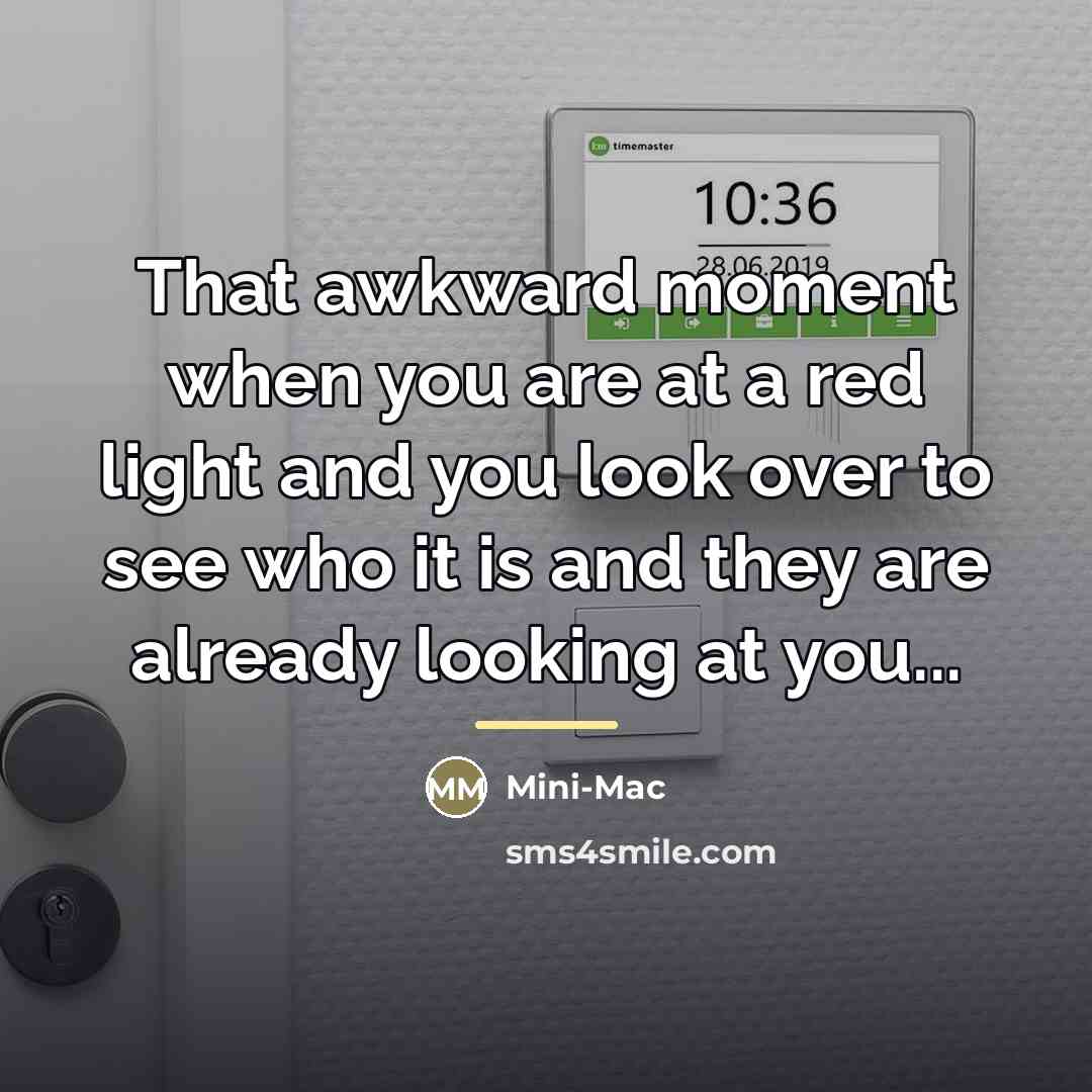 “That awkward moment when you are at a red light…” quote by Mini-Mac