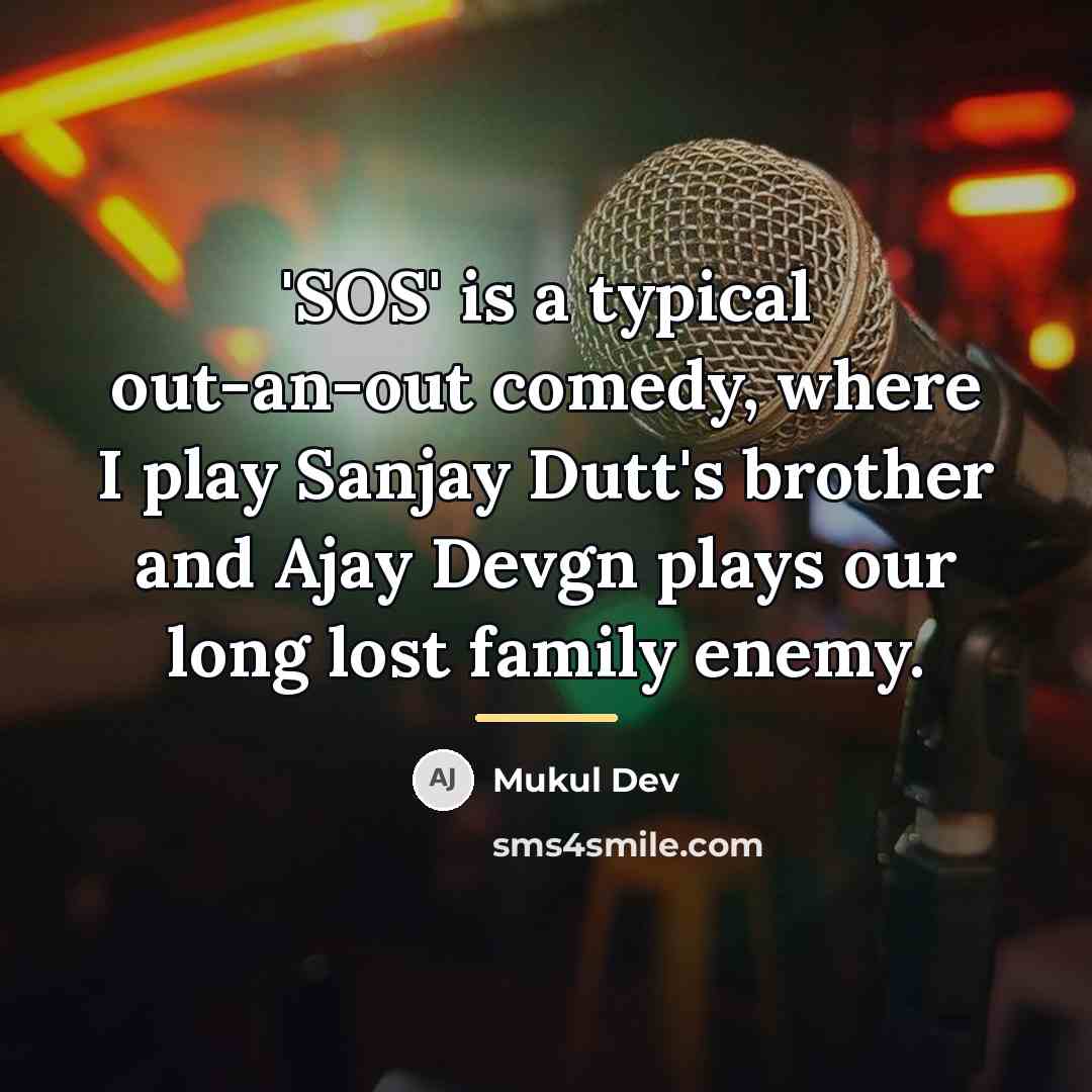 “'SOS' is a typical out-an-out comedy, where I play Sanjay…” quote by Mukul Dev