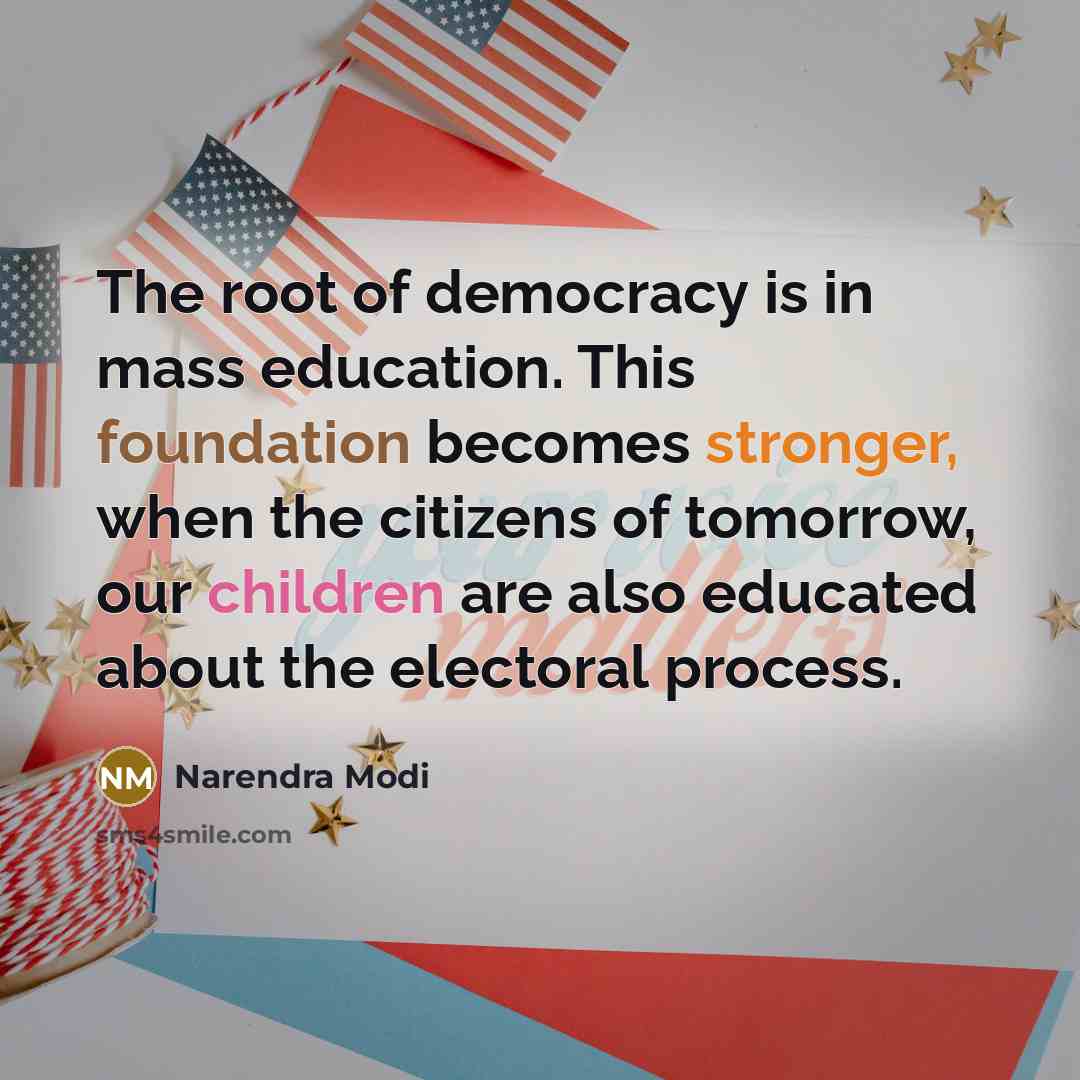 “The root of democracy is in mass education. This foundation…” quote by Narendra Modi