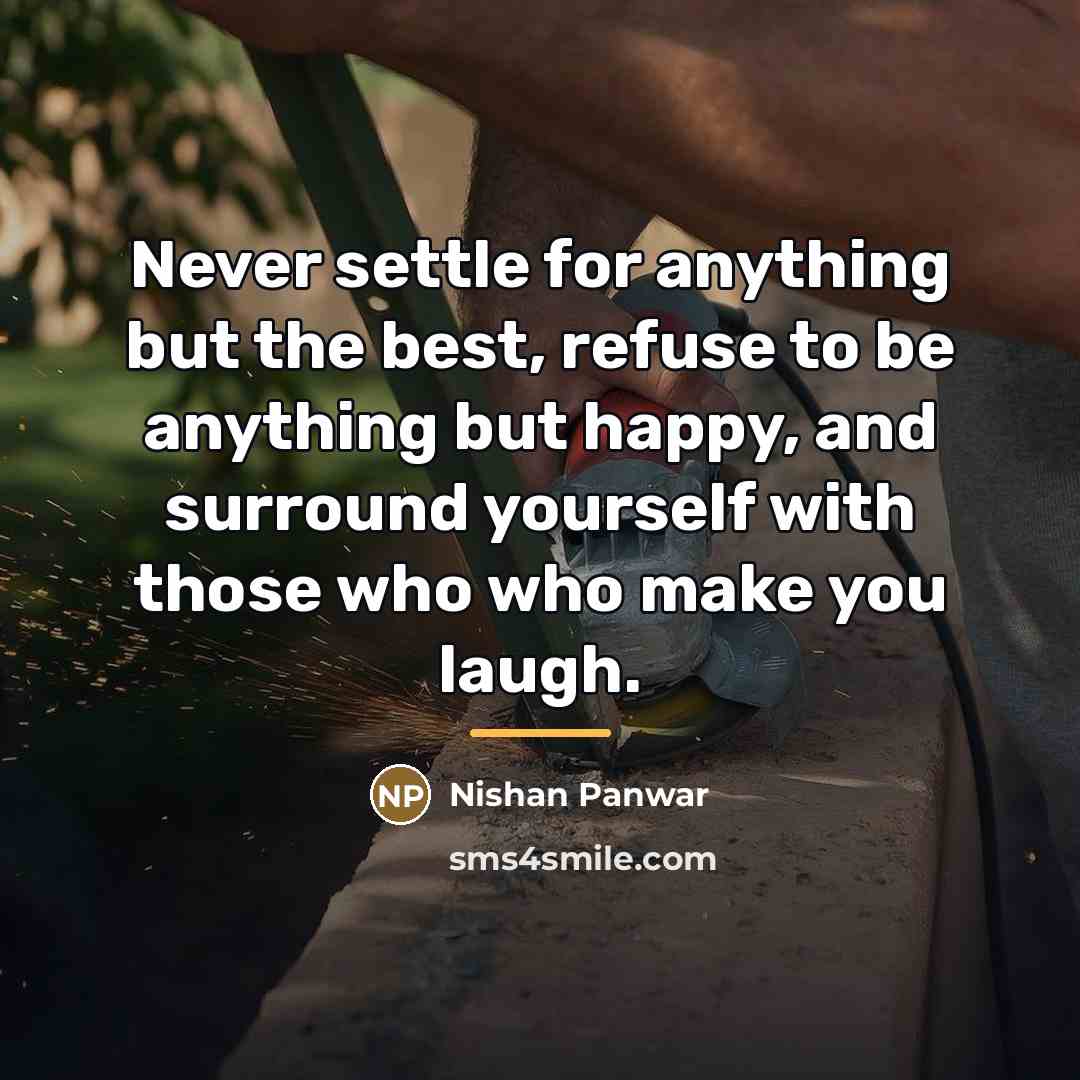 “Never settle for anything but the best, refuse to be…” quote by Nishan Panwar