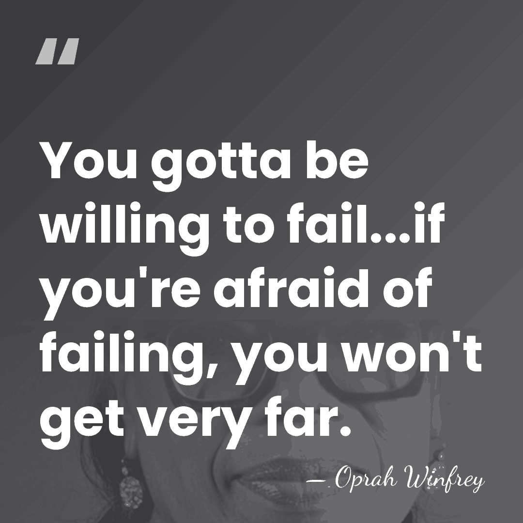 You gotta be willing to fail...if you're afraid of failing, you won't&hellip; - Oprah Winfrey