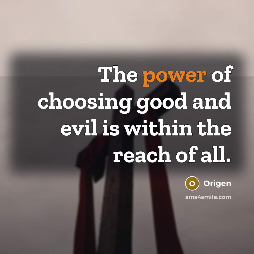 “The power of choosing good and evil is within the…” quote by Origen