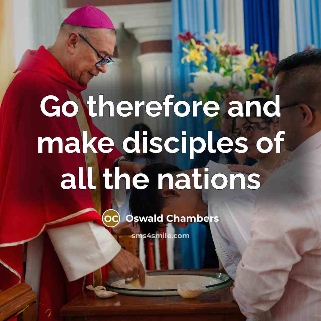 “Go therefore and make disciples of all the nations…” quote by Oswald Chambers