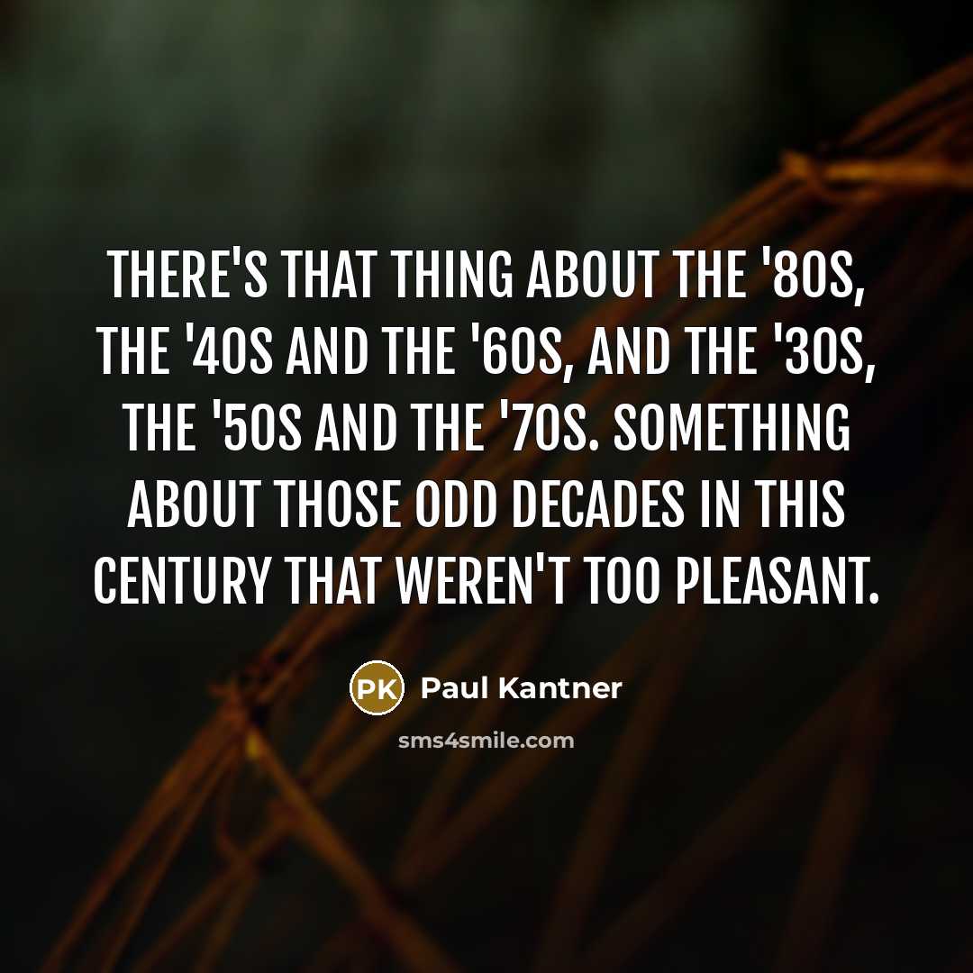 “There's that thing about the '80s, the '40s and the…” quote by Paul Kantner