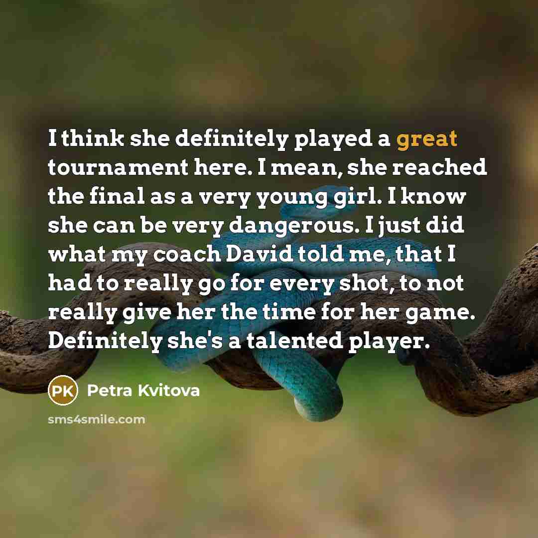 “I think she definitely played a great tournament here. I…” quote by Petra Kvitova