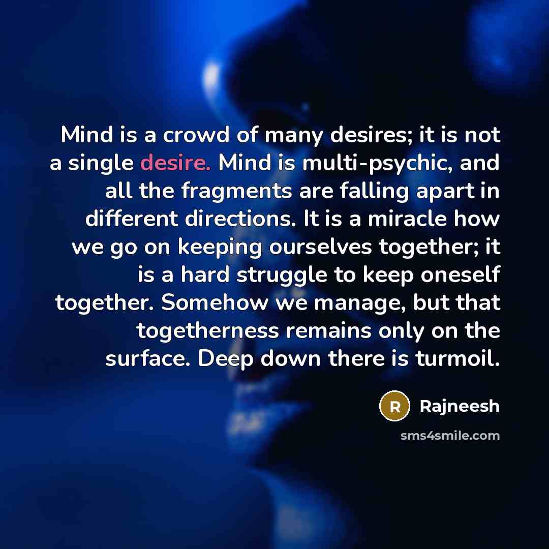 “Mind is a crowd of many desires; it is not…” quote by Rajneesh