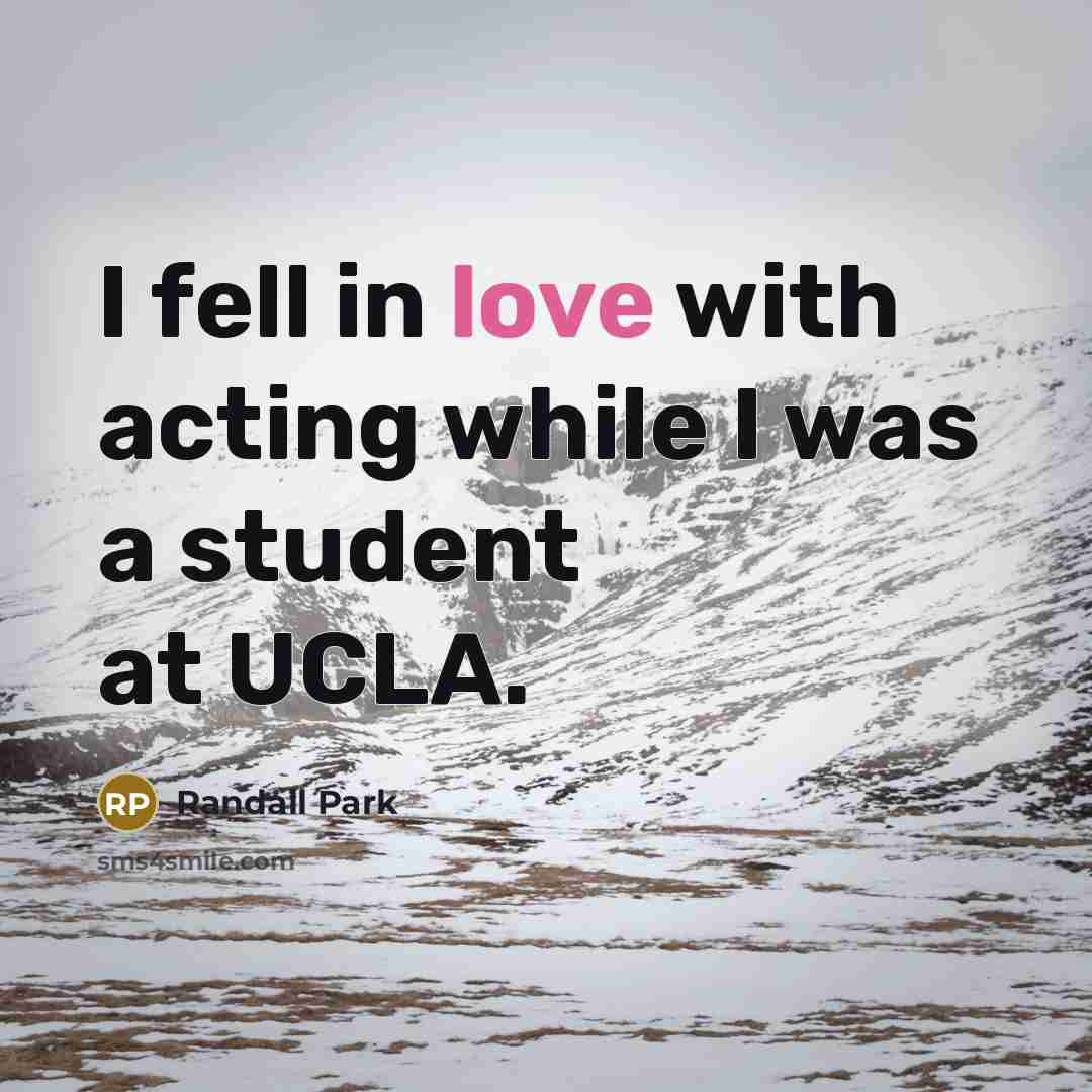 “I fell in love with acting while I was a…” quote by Randall Park