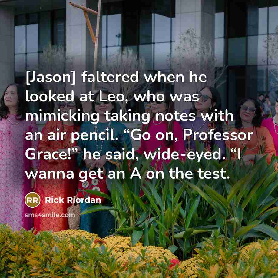“[Jason] faltered when he looked at Leo, who was mimicking…” quote by Rick Riordan