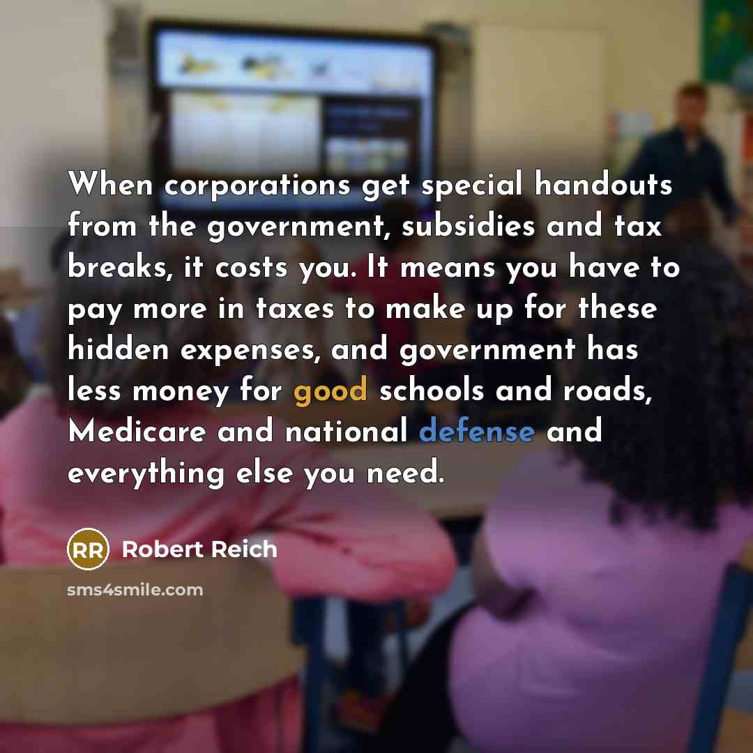 “When corporations get special handouts from the government, subsidies and…” quote by Robert Reich
