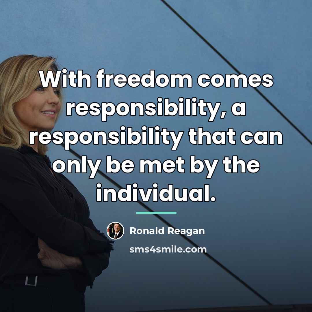 “With freedom comes responsibility, a responsibility that can only be…” quote by Ronald Reagan