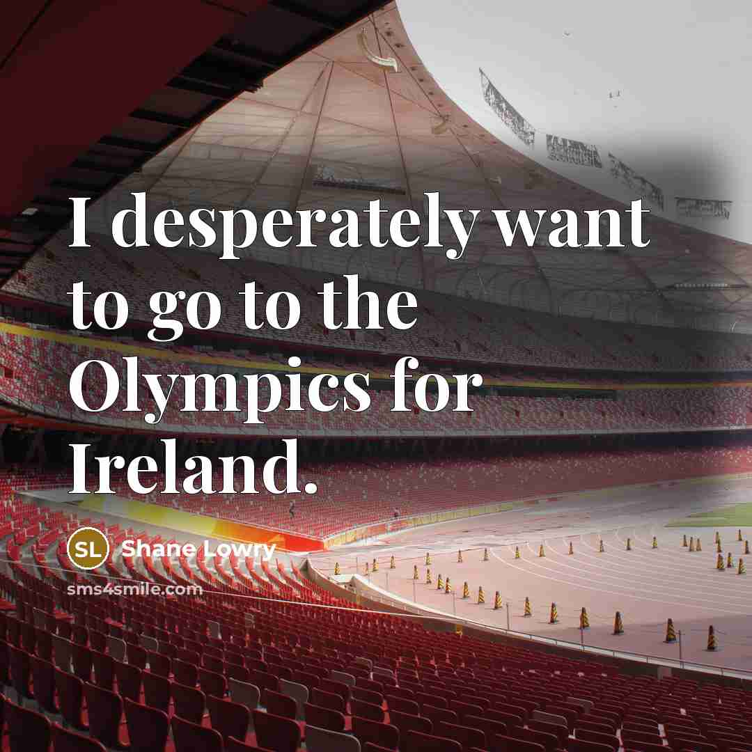 “I desperately want to go to the Olympics for Ireland.…” quote by Shane Lowry