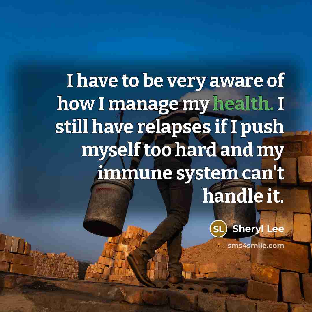 “I have to be very aware of how I manage…” quote by Sheryl Lee