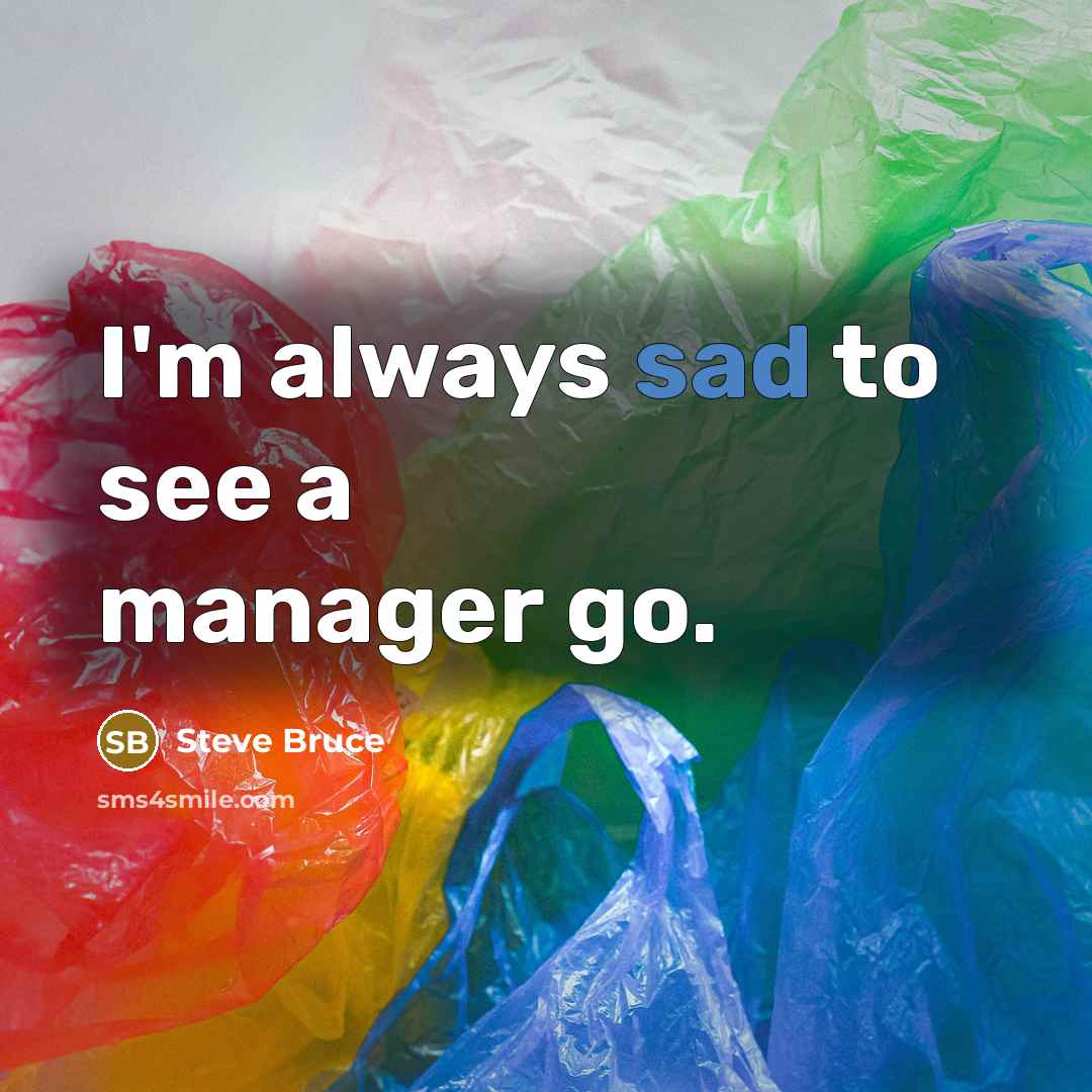 “I'm always sad to see a manager go.…” quote by Steve Bruce