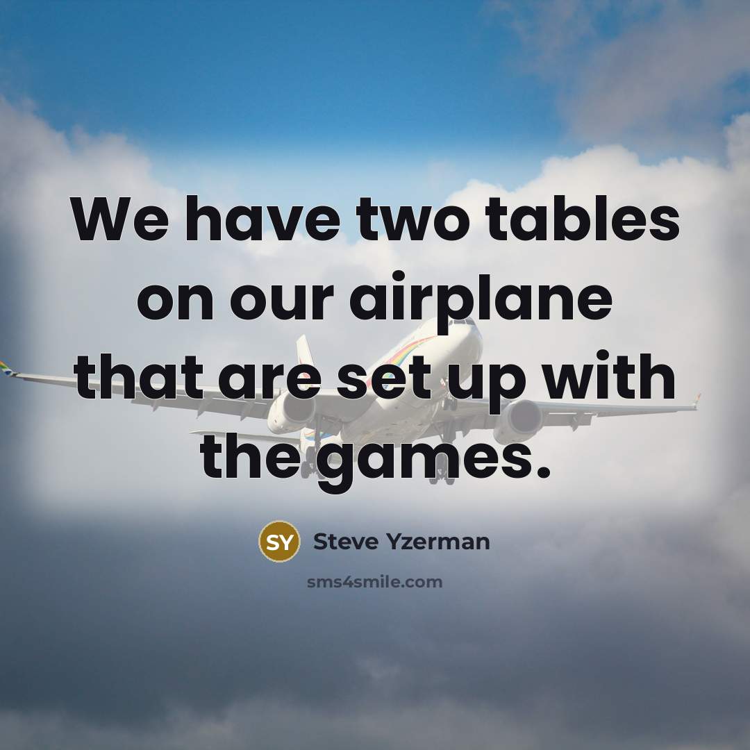 “We have two tables on our airplane that are set…” quote by Steve Yzerman