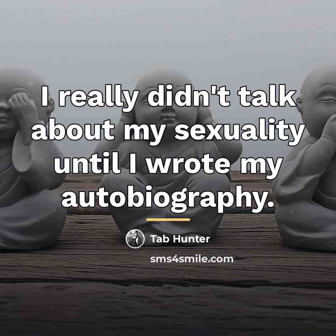 “I really didn't talk about my sexuality until I wrote…” quote by Tab Hunter
