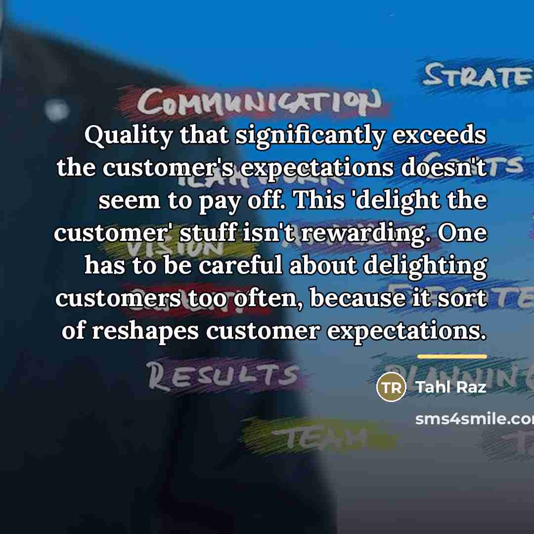 “Quality that significantly exceeds the customer's expectations doesn't seem to…” quote by Tahl Raz