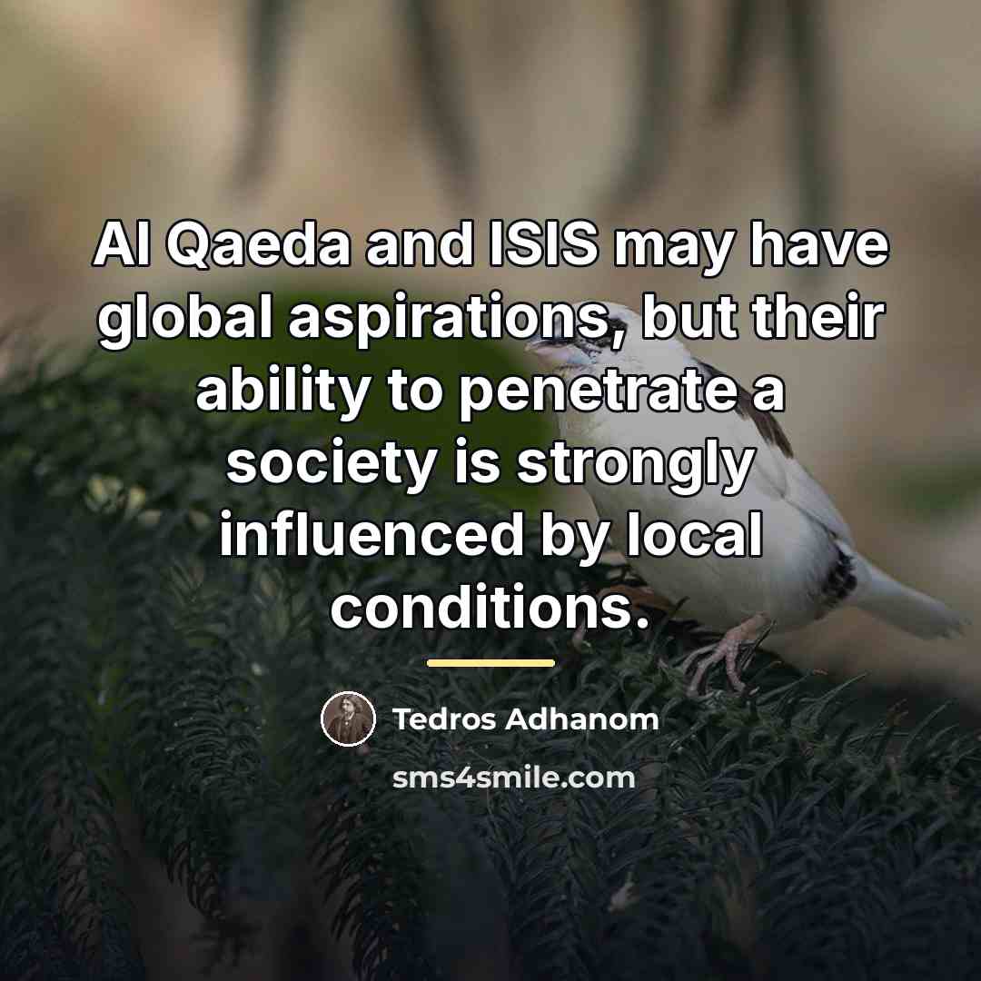 “Al Qaeda and ISIS may have global aspirations, but their…” quote by Tedros Adhanom