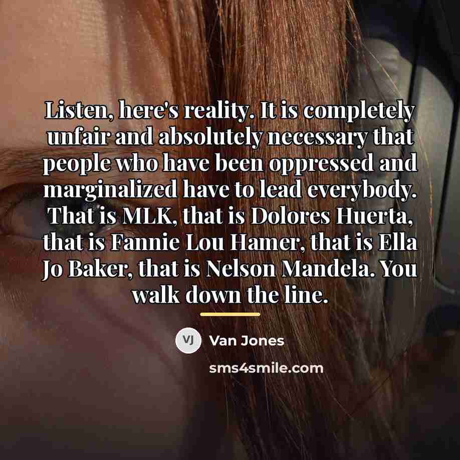 “Listen, here's reality. It is completely unfair and absolutely necessary…” quote by Van Jones