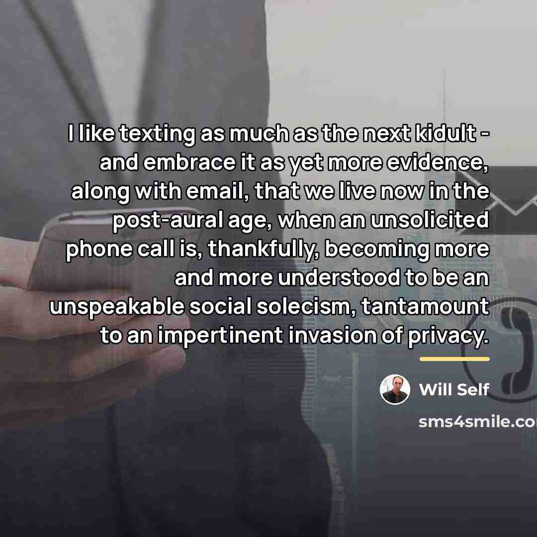 “I like texting as much as the next kidult -…” quote by Will Self