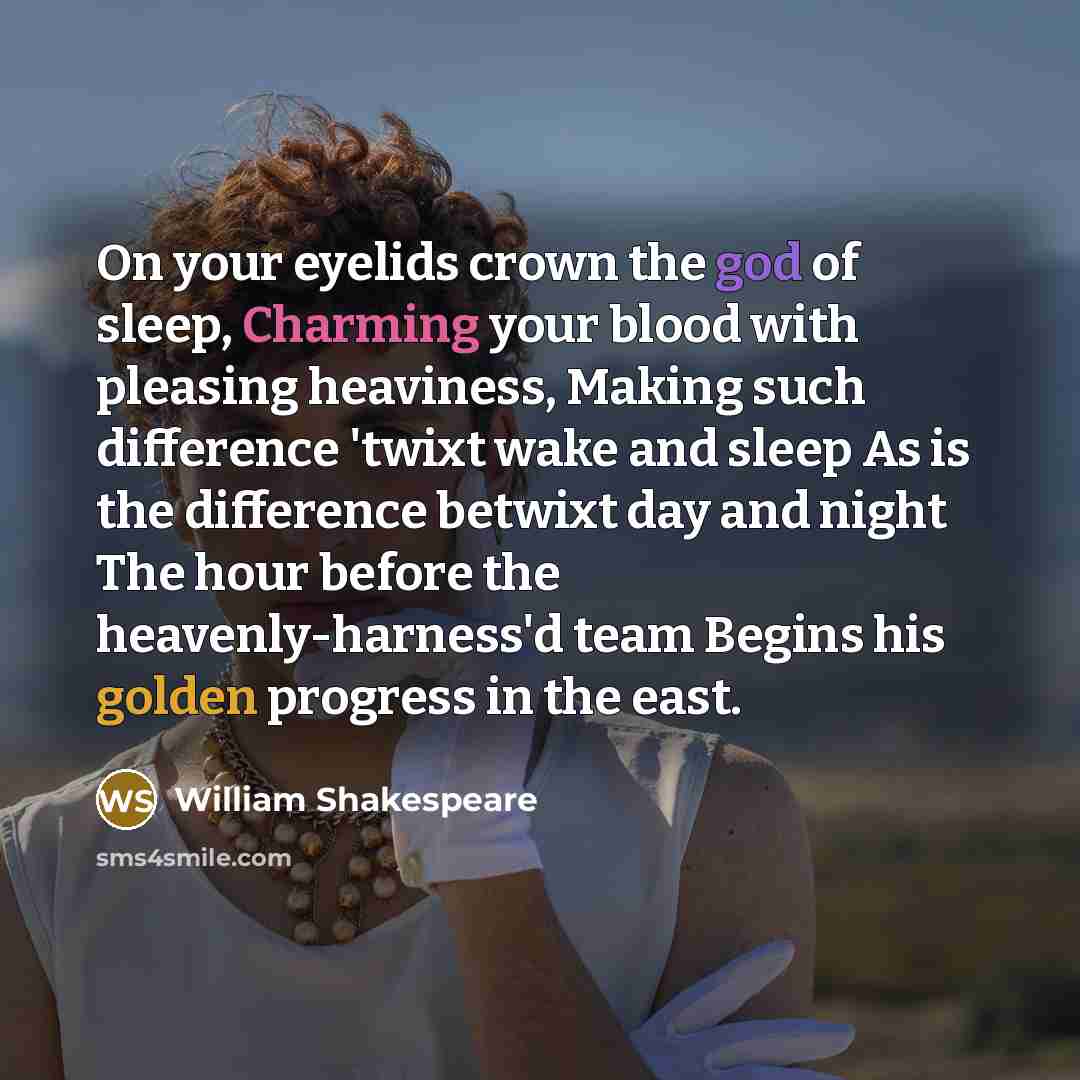 “On your eyelids crown the god of sleep, Charming your…” quote by William Shakespeare