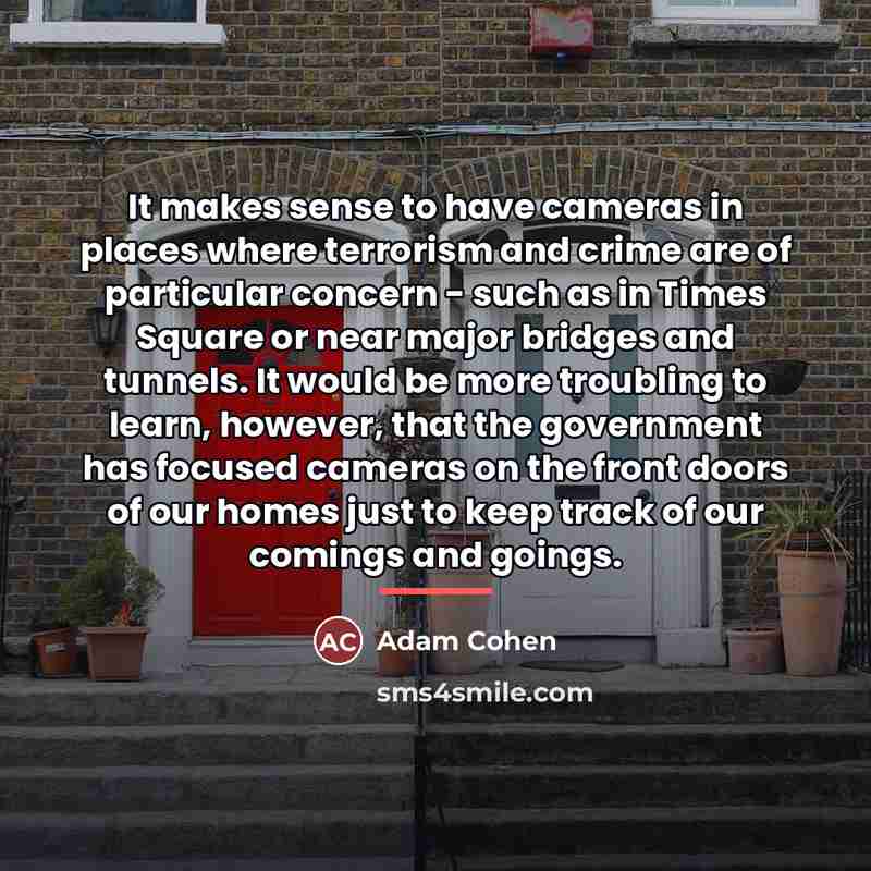 “It makes sense to have cameras in places where terrorism…” quote by Adam Cohen
