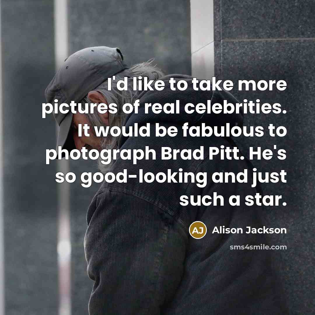 “I'd like to take more pictures of real celebrities. It…” quote by Alison Jackson