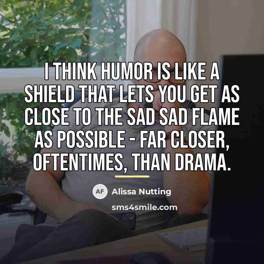“I think humor is like a shield that lets you…” quote by Alissa Nutting