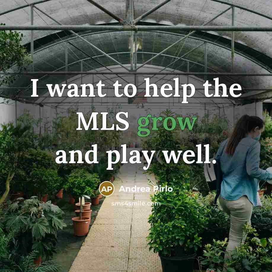 “I want to help the MLS grow and play well.…” quote by Andrea Pirlo