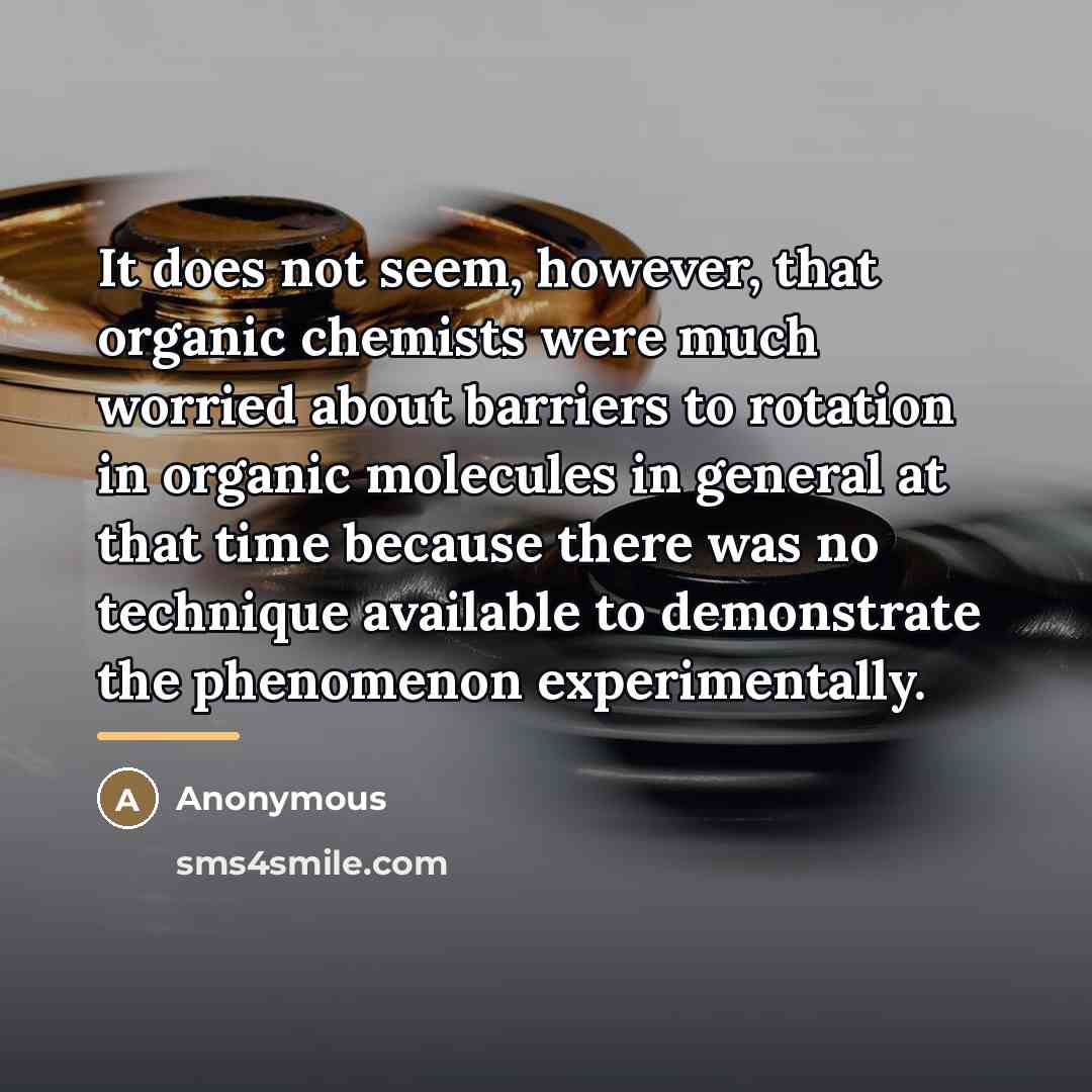 “It does not seem, however, that organic chemists were much…” quote by Anonymous