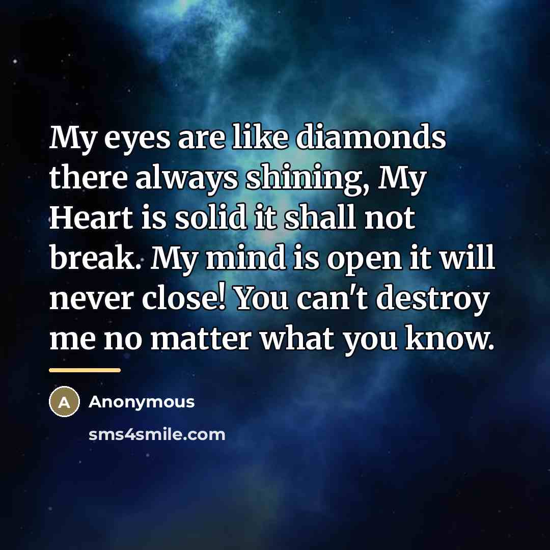 “My eyes are like diamonds there always shining, My Heart…” quote by Anonymous